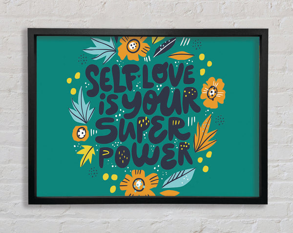 Self Love Is Your Super Power Framed Print