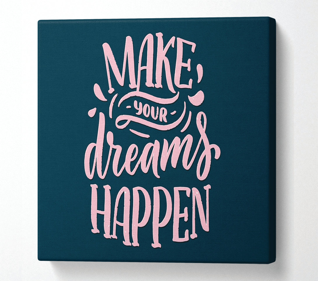  A Canvas Print of Make Your Dreams Happen Canvas Wall Art