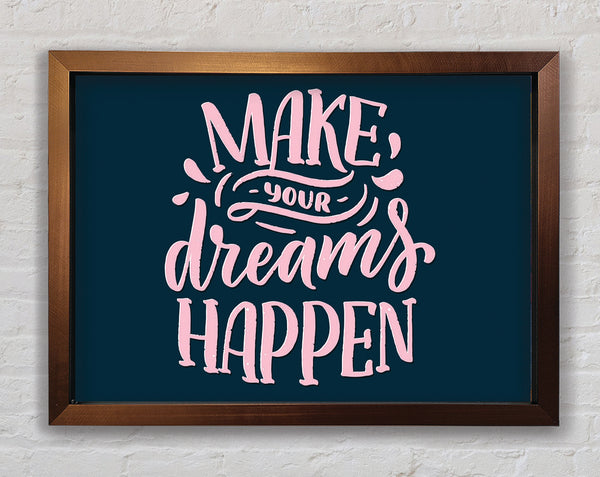Make Your Dreams Happen Framed Print