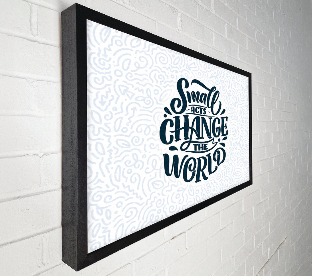  A Canvas Print of Small Acts Change The World Canvas Print