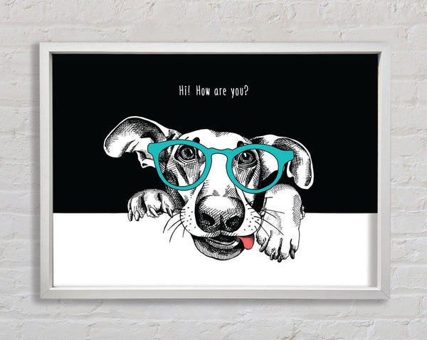 Hi How Are You Dog Framed Print