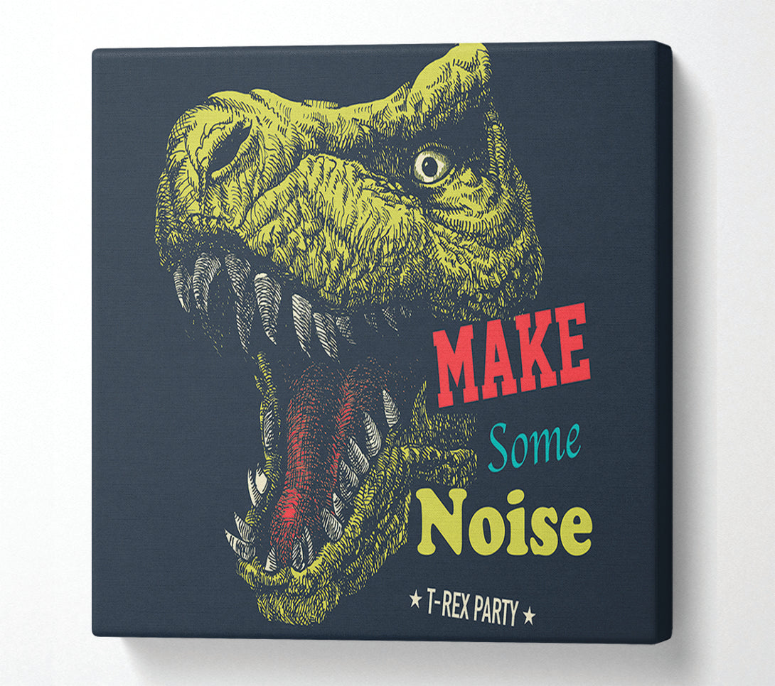  A Canvas Print of Make Some Noise T-Rex Canvas Art