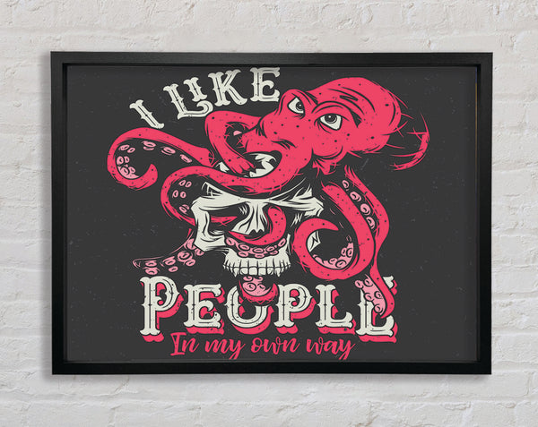 I Like People In My Own Way Framed Print