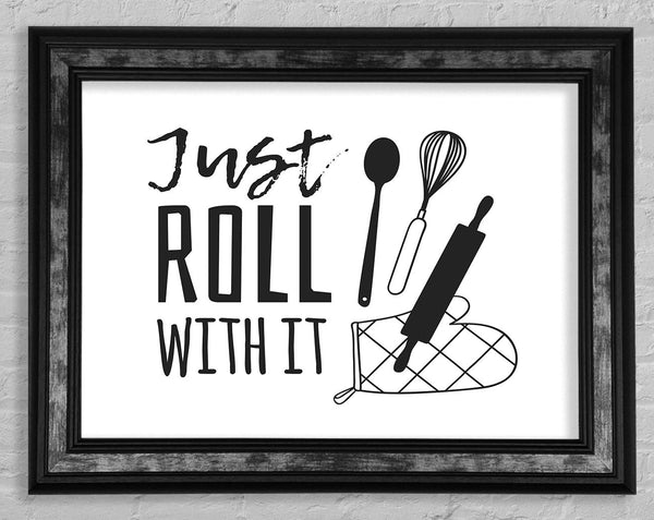 Just Roll With It Framed Print