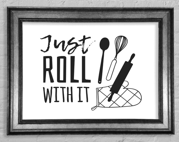 Just Roll With It Framed Print