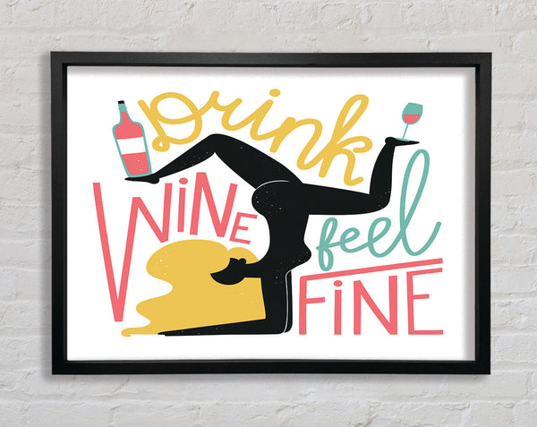 Drink Wine Feel Fine Framed Print