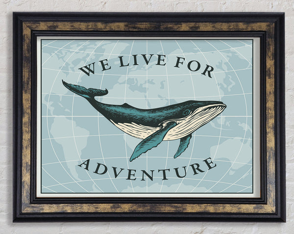 We Live For Adventure Framed Print