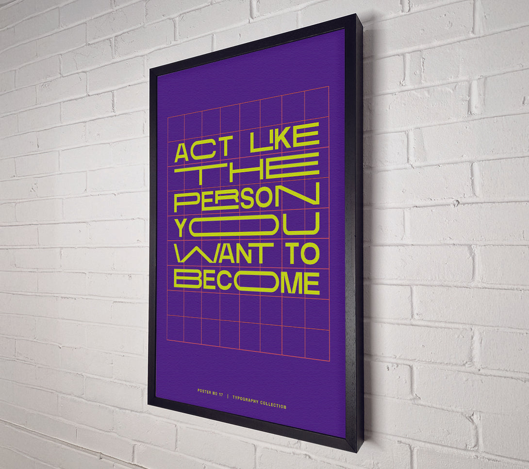  A Canvas Print of Act Like The Person You Want To Become Canvas Print
