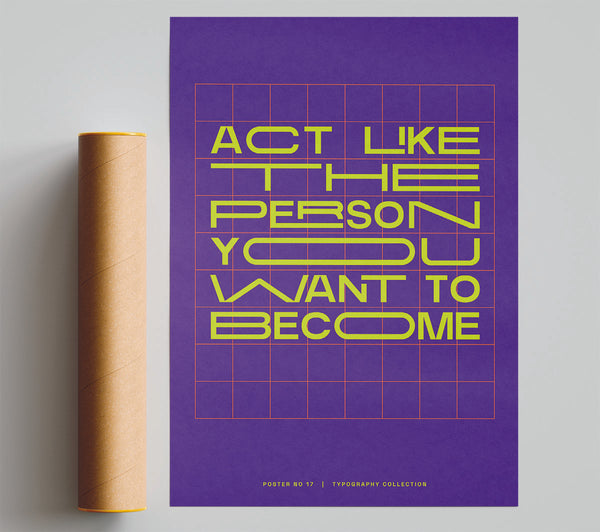 Act Like The Person You Want To Become Giclee Print