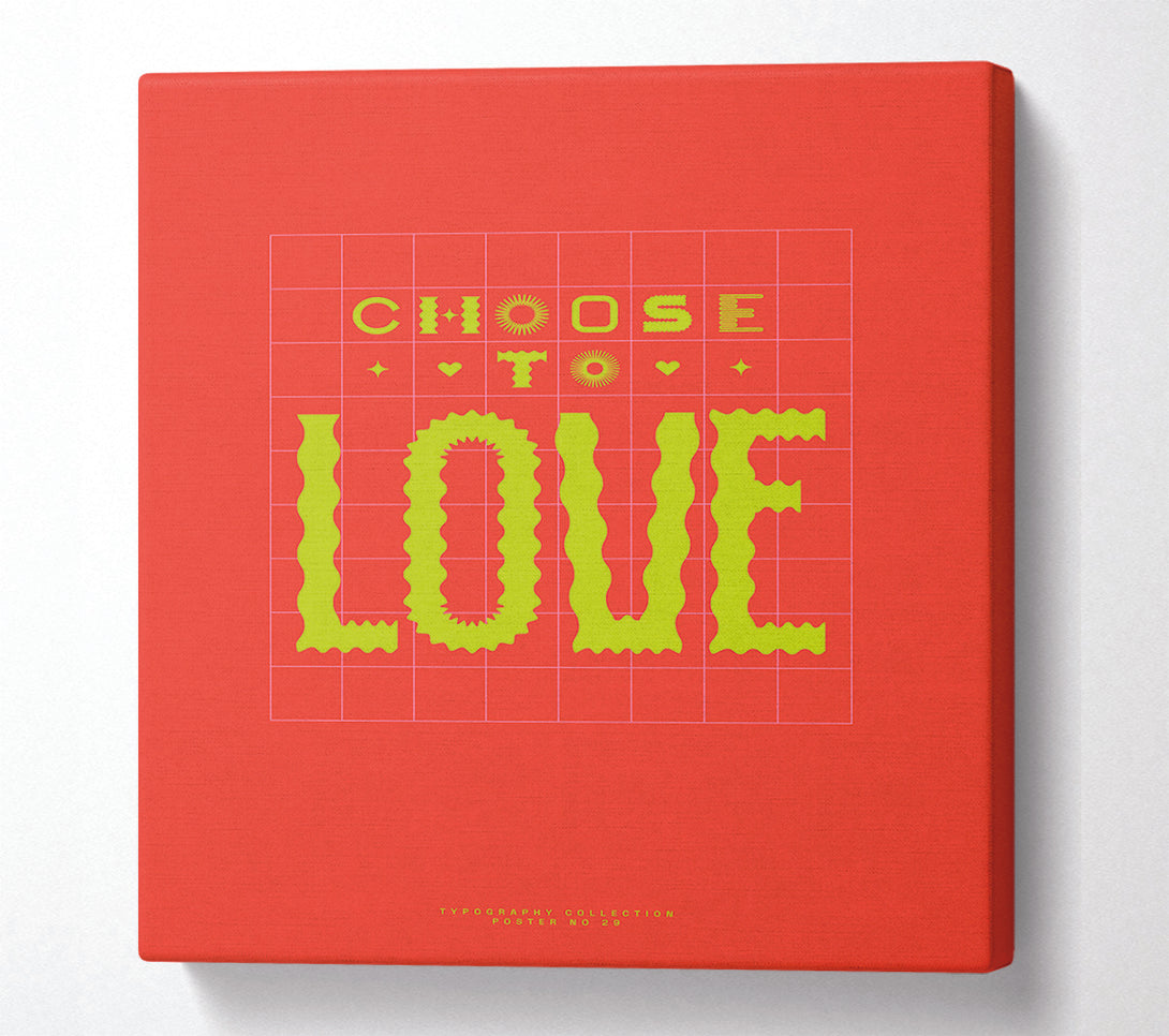  A Canvas Print of Choose To Love Canvas Wall Art