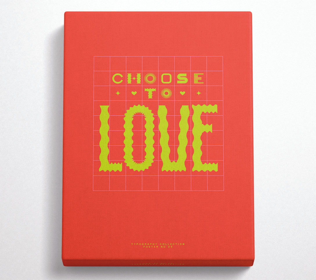  A Canvas Print of Choose To Love Canvas Wall Art