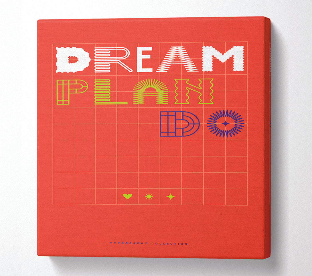  A Canvas Print of Dream Plan Do Canvas Print