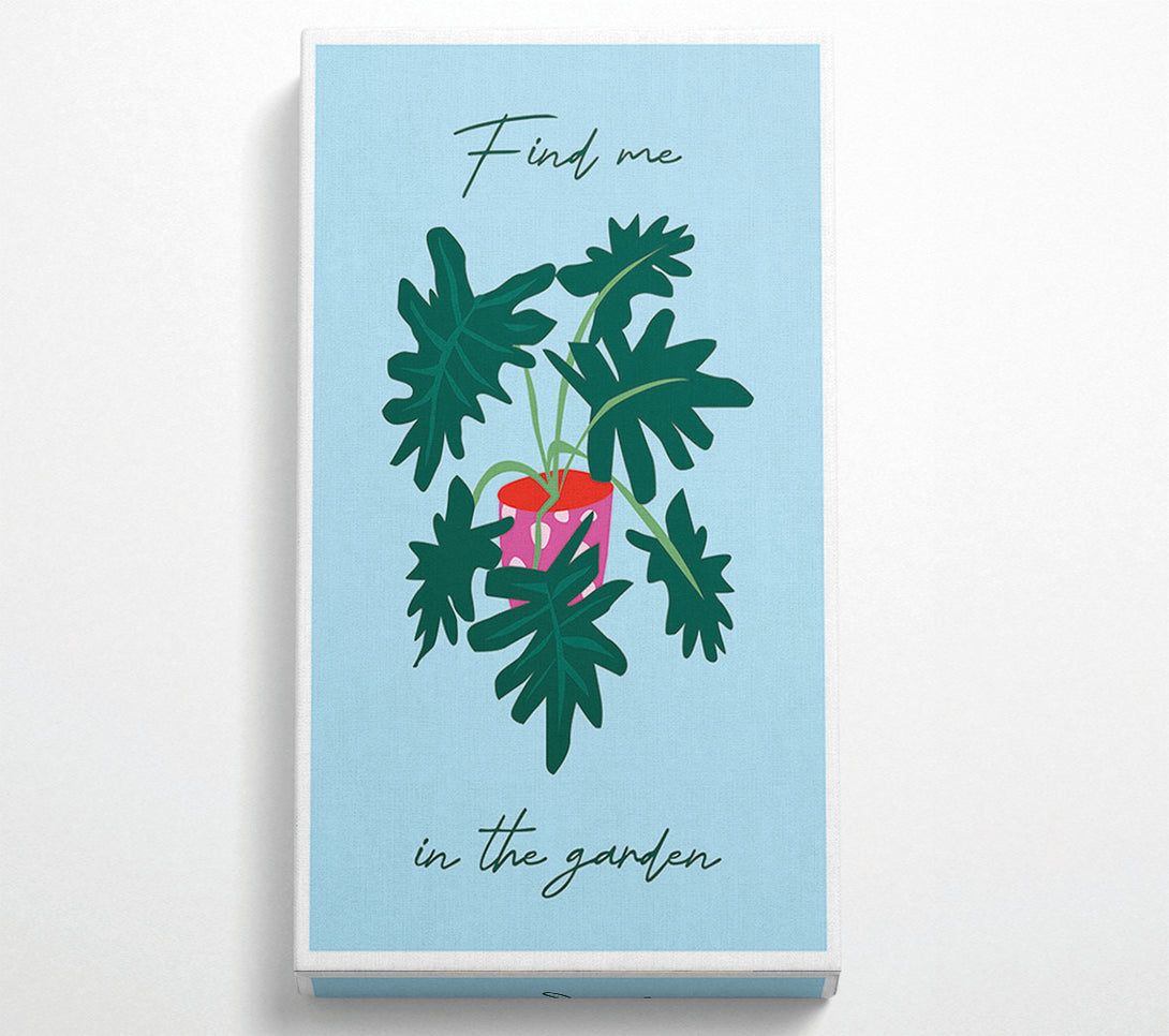  A Canvas Print of Find Me In The Garden Canvas Print