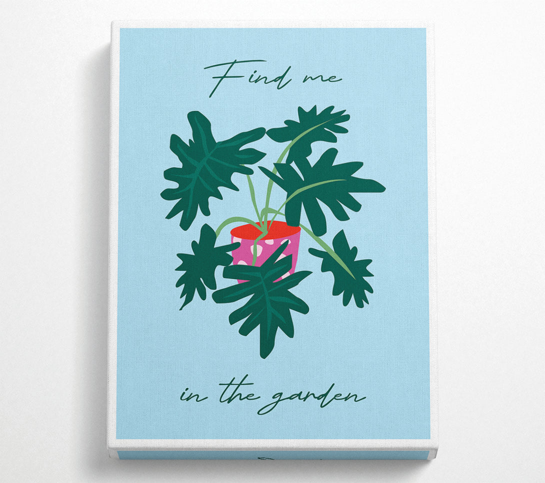  A Canvas Print of Find Me In The Garden Canvas Print