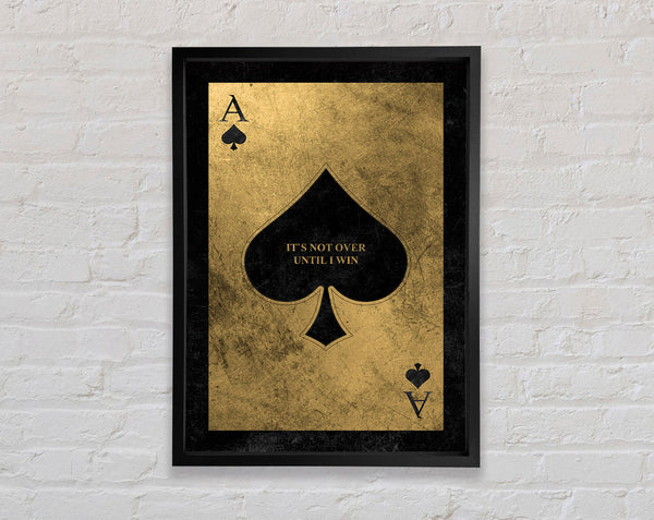 Its Not Over Until I Win Framed Print
