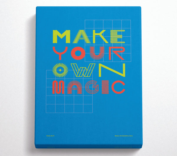  A Canvas Print of Make Your Own Magic Canvas Print