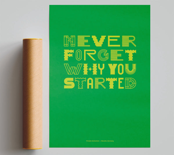 Never Forget Why You Started Giclee Print