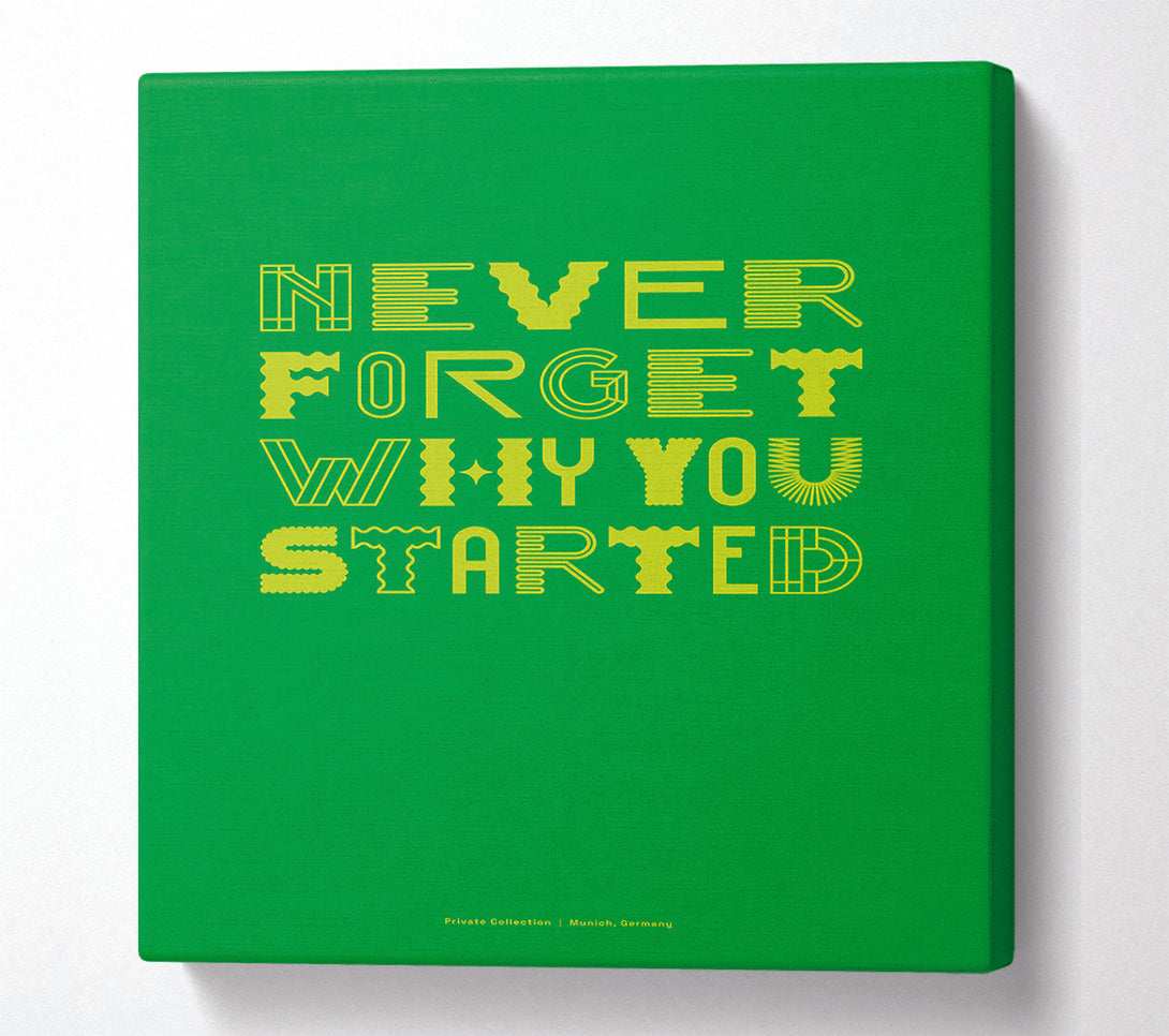  A Canvas Print of Never Forget Why You Started Canvas Art