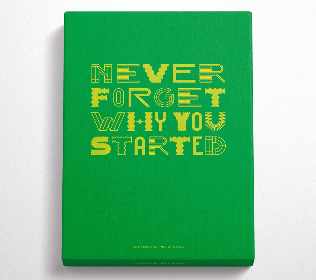 A Canvas Print of Never Forget Why You Started Canvas Art