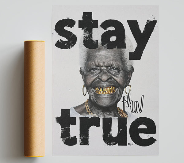 Stay True Print
