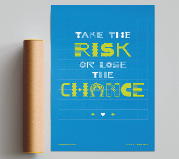 Take The Risk Or Lose The Chance Print