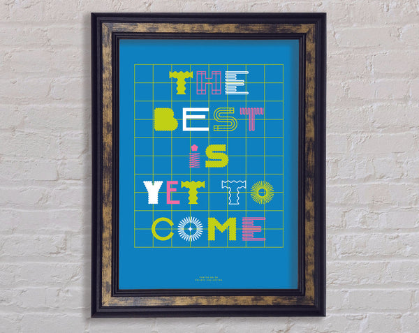 The Best Is Yet To Come Framed Print