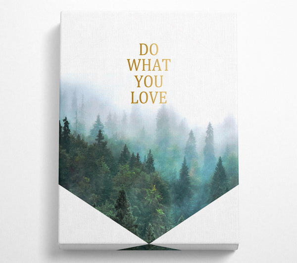  A Canvas Print of Do What You Love Canvas Print