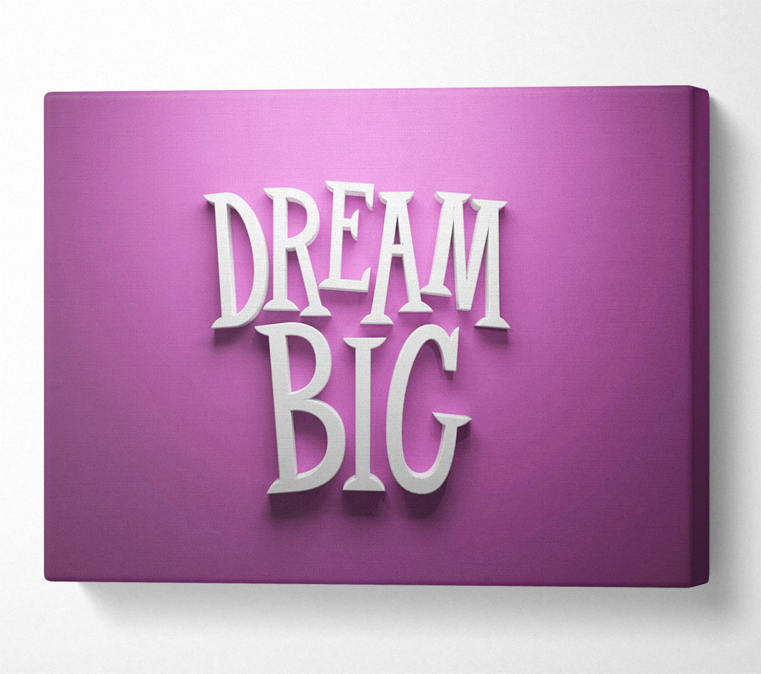  A Canvas Print of Dream Big Canvas Print
