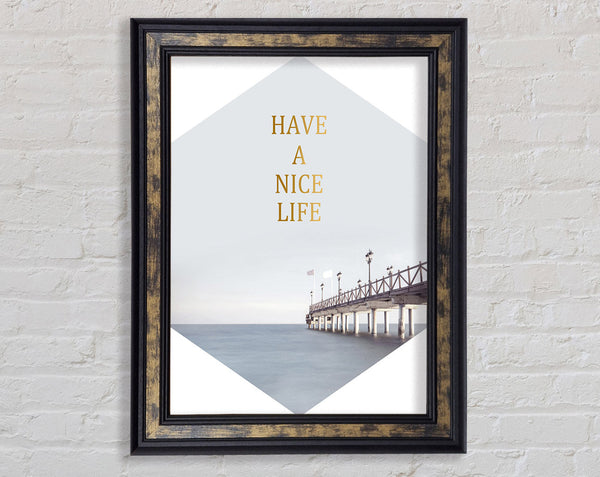 Have A Nice Life Framed Print