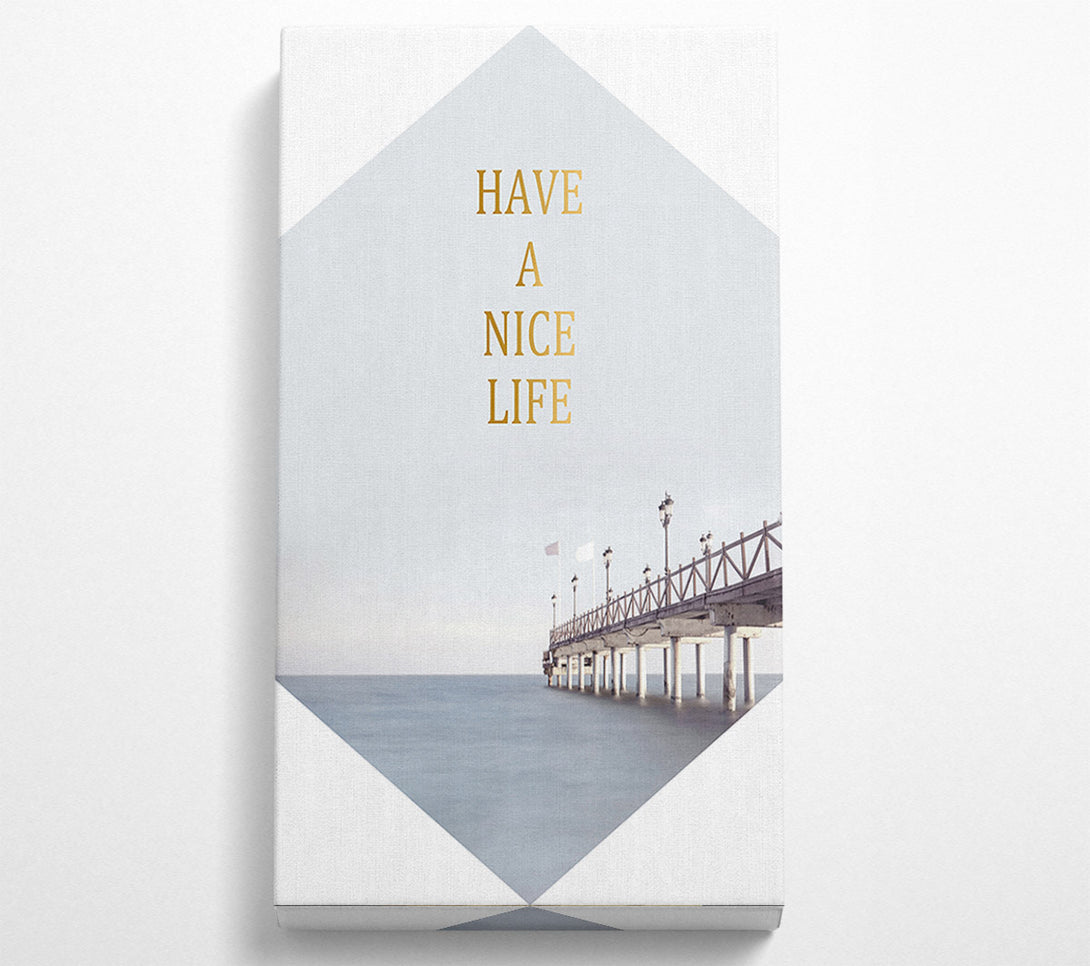  A Canvas Print of Have A Nice Life Canvas Print