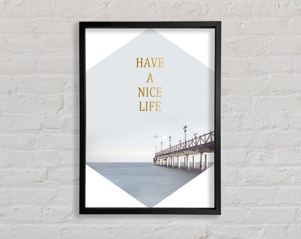 Have A Nice Life Framed Print