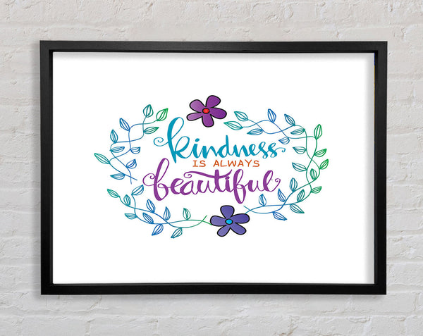 Kindness Is Beautiful Framed Print