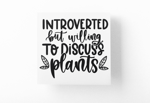 Introverted But Willing To Discuss Plants Plant Mom Sticker