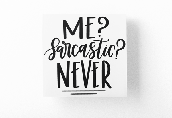 Me Sarcastic Never Sarcastic Sticker