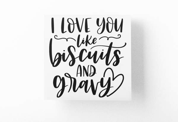 I Love You Like Biscuits And Gravy Kitchen Sticker