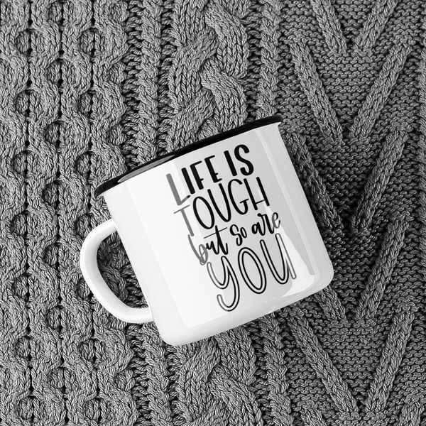 Life Is Tough But So Are You Inspirational Mug