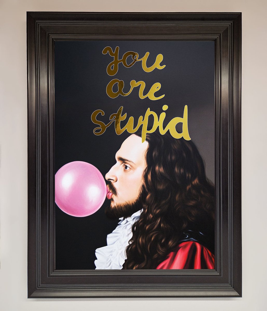 You Are Stupid Foil Print - Zestio