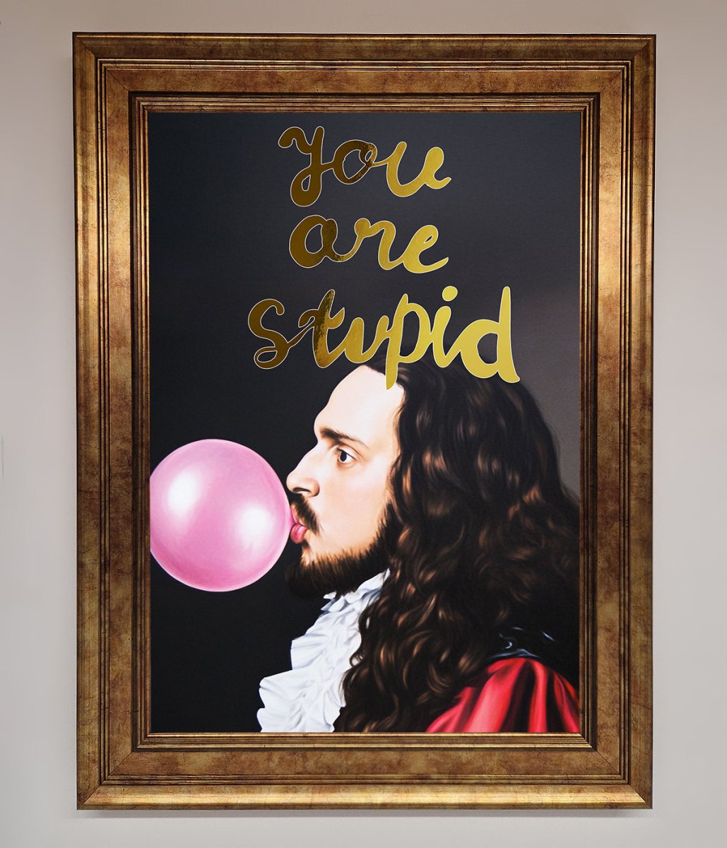 You Are Stupid Foil Print - Zestio