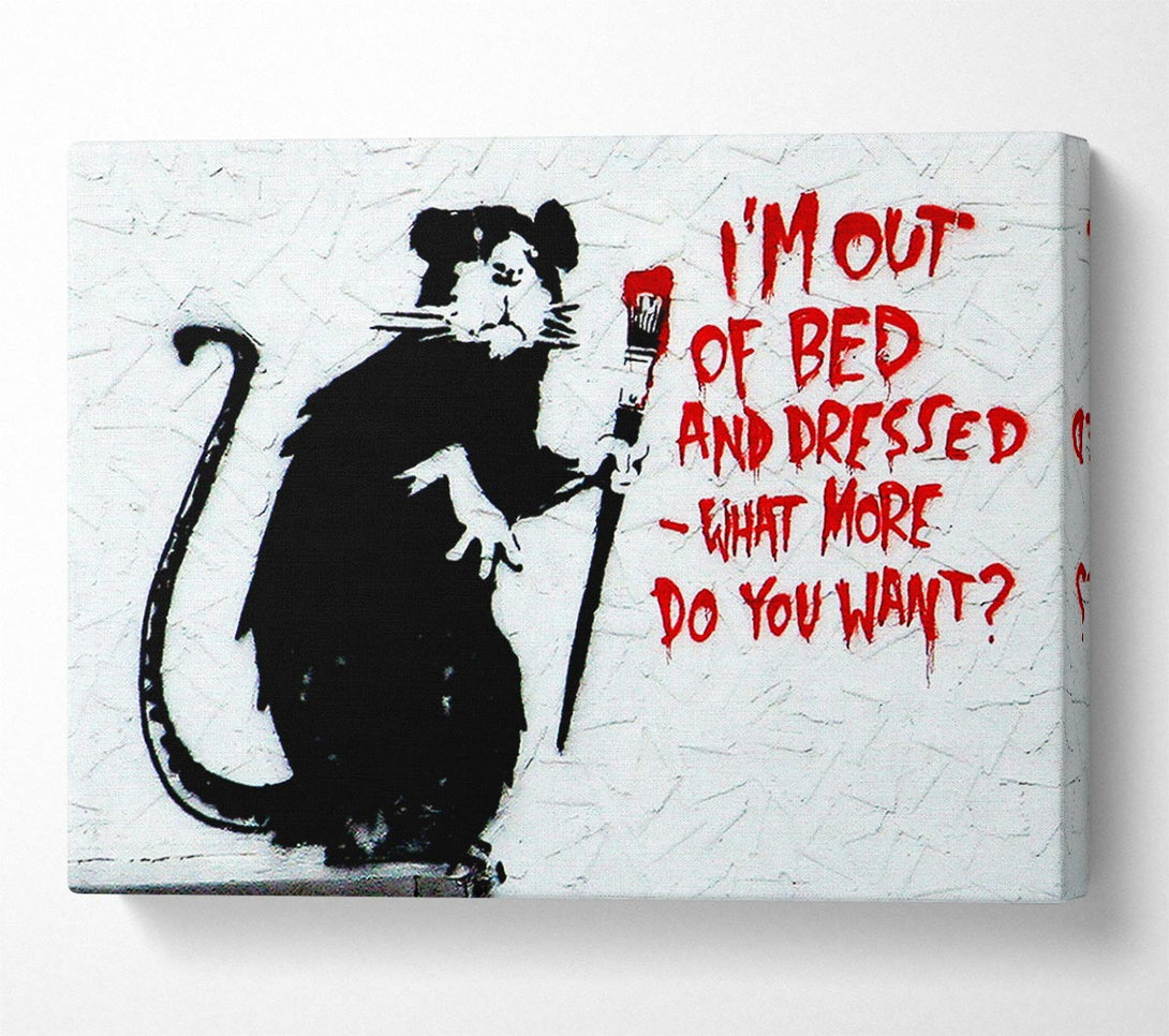  A Canvas Print of Banksy Im Out Of Bed And Dressed What More Do You Want Rat Canvas Art