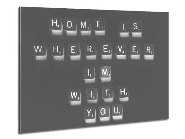 Love Quote Home Is Wherever Im With You Grey Metal Print