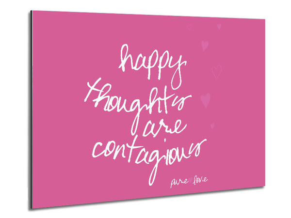 Love Quote Happy Thoughts Are Contagious Pink Metal Print