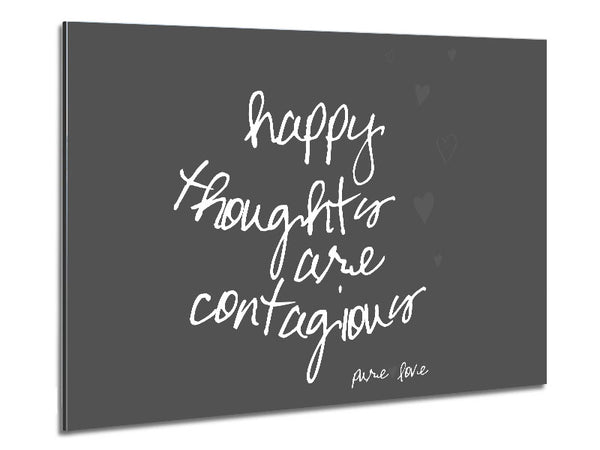 Happy Thoughts Are Contagious Grey Metal Print