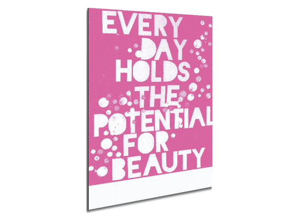 Motivational Quote Every Day Holds The Potential Pink Metal Print