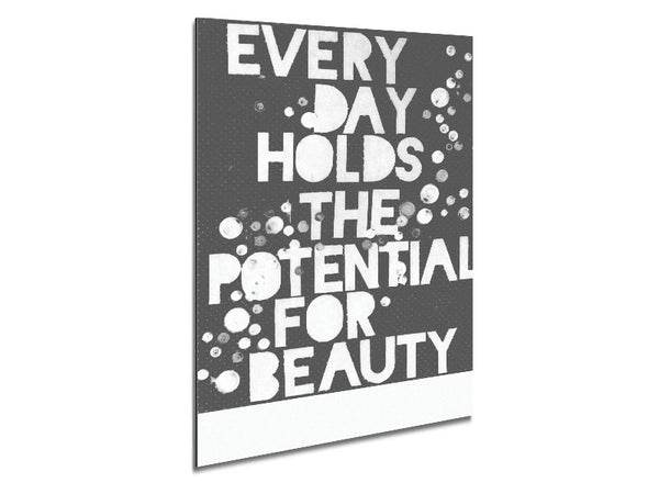 Motivational Quote Every Day Holds The Potential Grey Metal Print