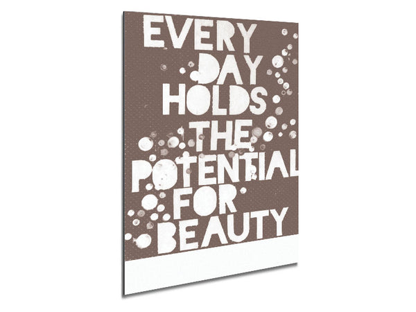 Motivational Quote Every Day Holds The Potential Beige Metal Print