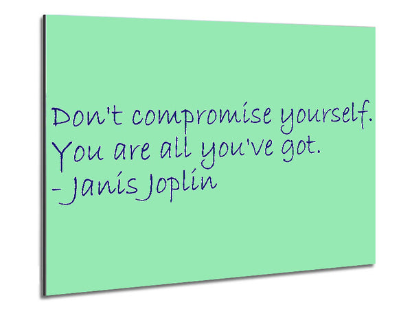 Famous Quote Janis Joplin Dont Compromise Yourself Metal Print