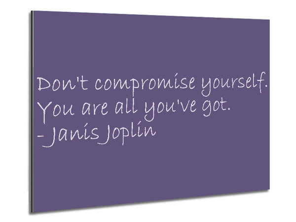 Famous Quote Janis Joplin Dont Compromise Yourself Lilac Metal Print