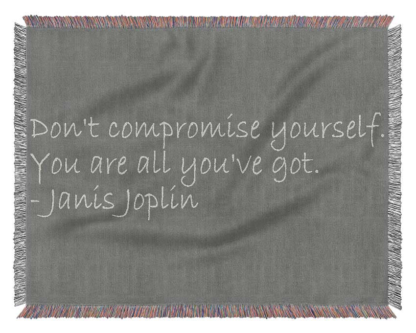 Famous Quote Janis Joplin Dont Compromise Yourself Grey Woven Blanket