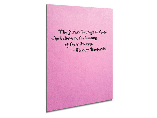 Famous Quote Eleanor Roosevelt The Future Belongs To Those Metal Print
