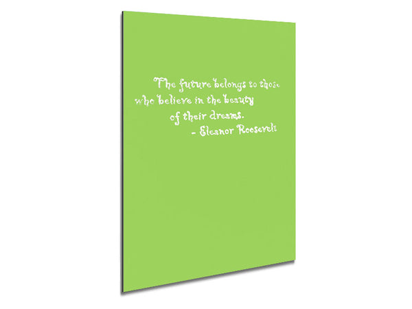 Famous Quote Eleanor Roosevelt The Future Belongs To Those Lime Green Metal Print